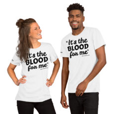 " It's The BLOOD For Me"   Short-Sleeve Unisex T-Shirt (BLACK)